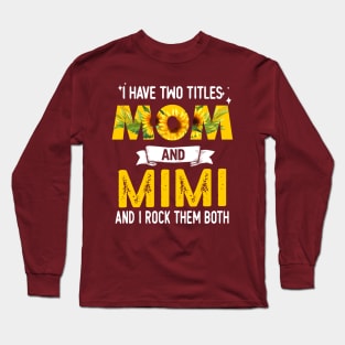 I Have Two Titles Mom And Mimi Long Sleeve T-Shirt